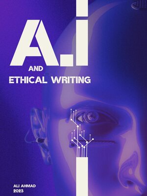cover image of A.I and Ethical Writing